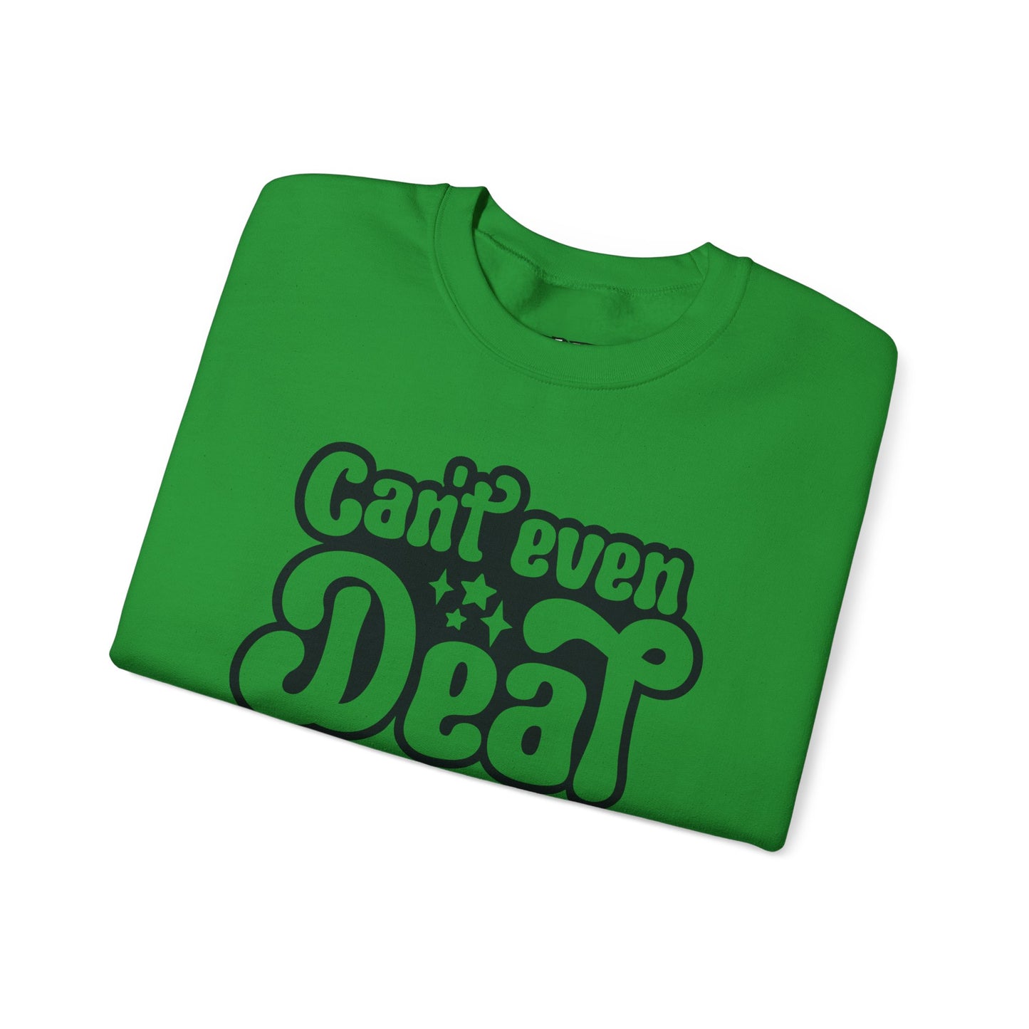Cant't Even Deal Sweatshirt - Unisex Heavy Blend™ Crewneck - Riff Raff Wear