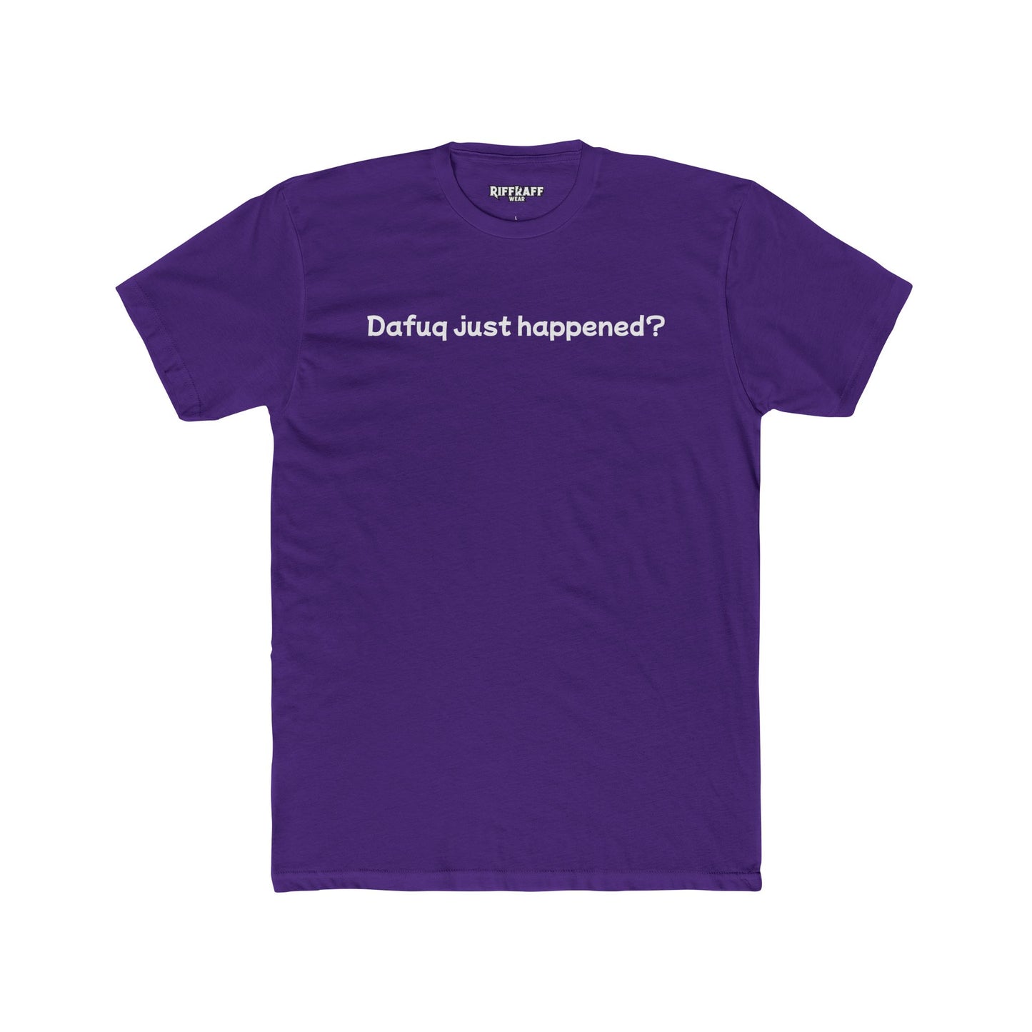 Funny Unisex Cotton Crew Tee – "Dafuq Just Happened?" - Riff Raff Wear