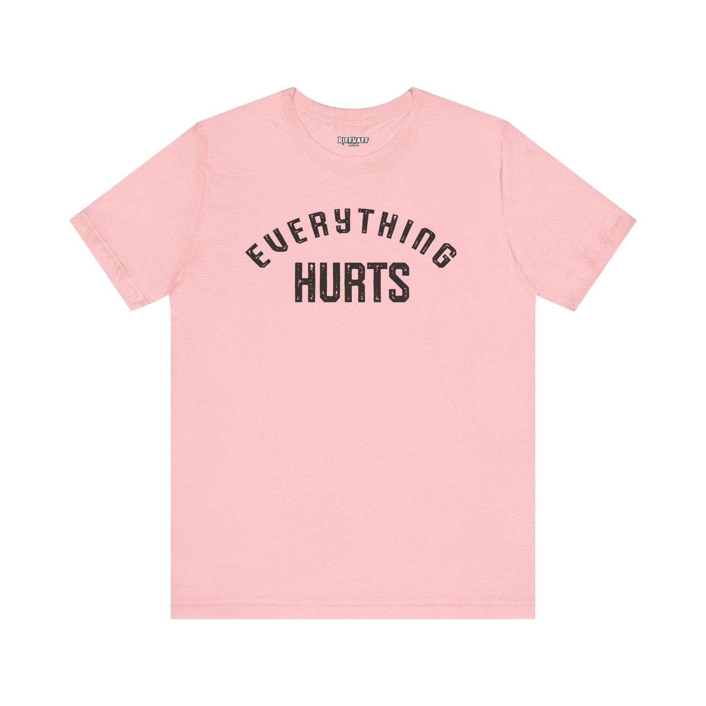 Everything Hurts T-shirt