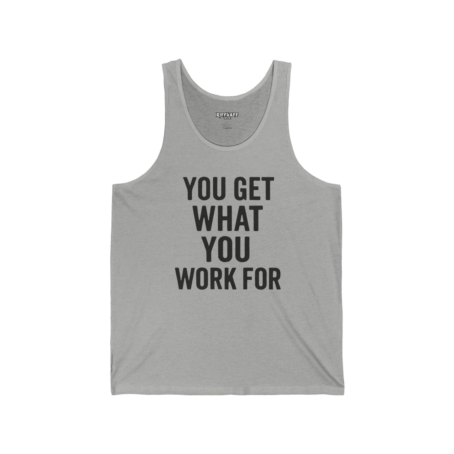 Motivational Unisex Jersey Tank - 'You Get What You Work For' - Fitness - Riff Raff Wear