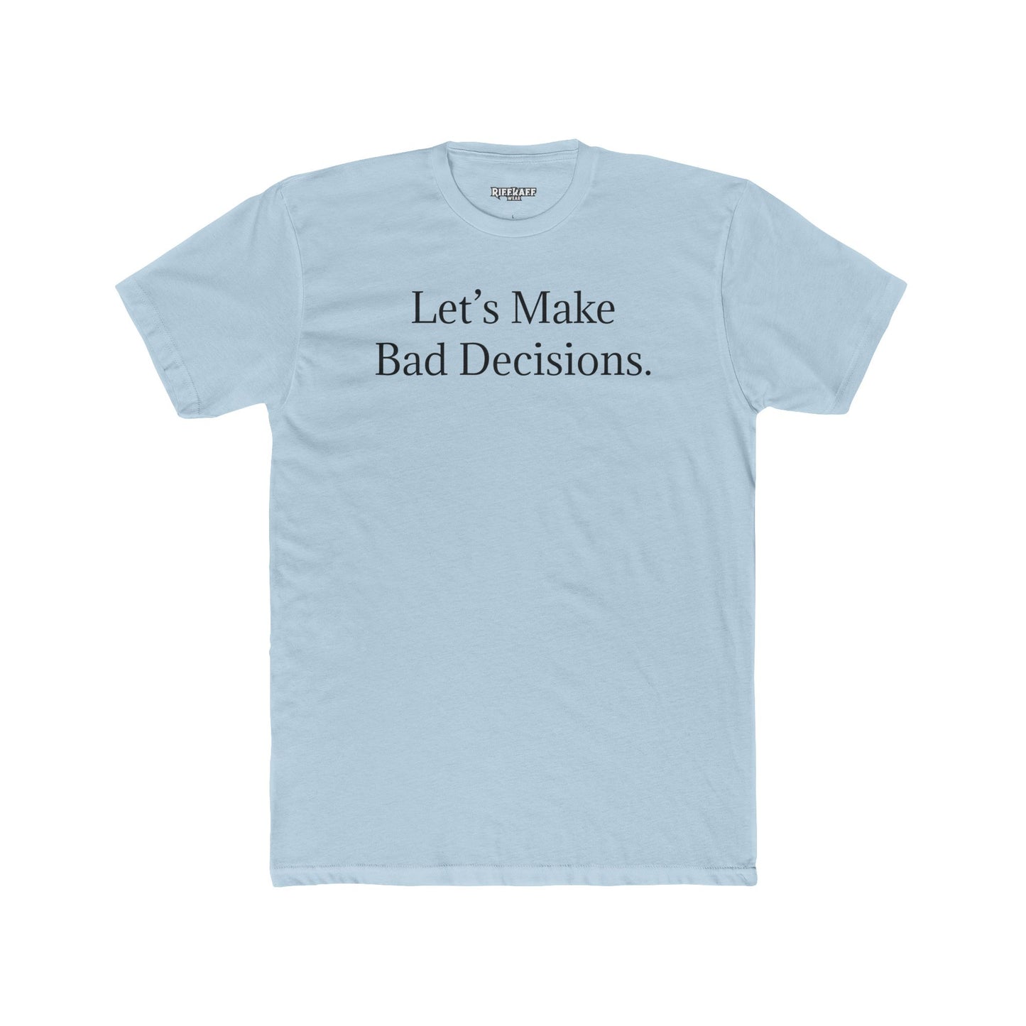 Let's Make Bad Decisions Unisex Cotton Crew Tee - Riff Raff Wear