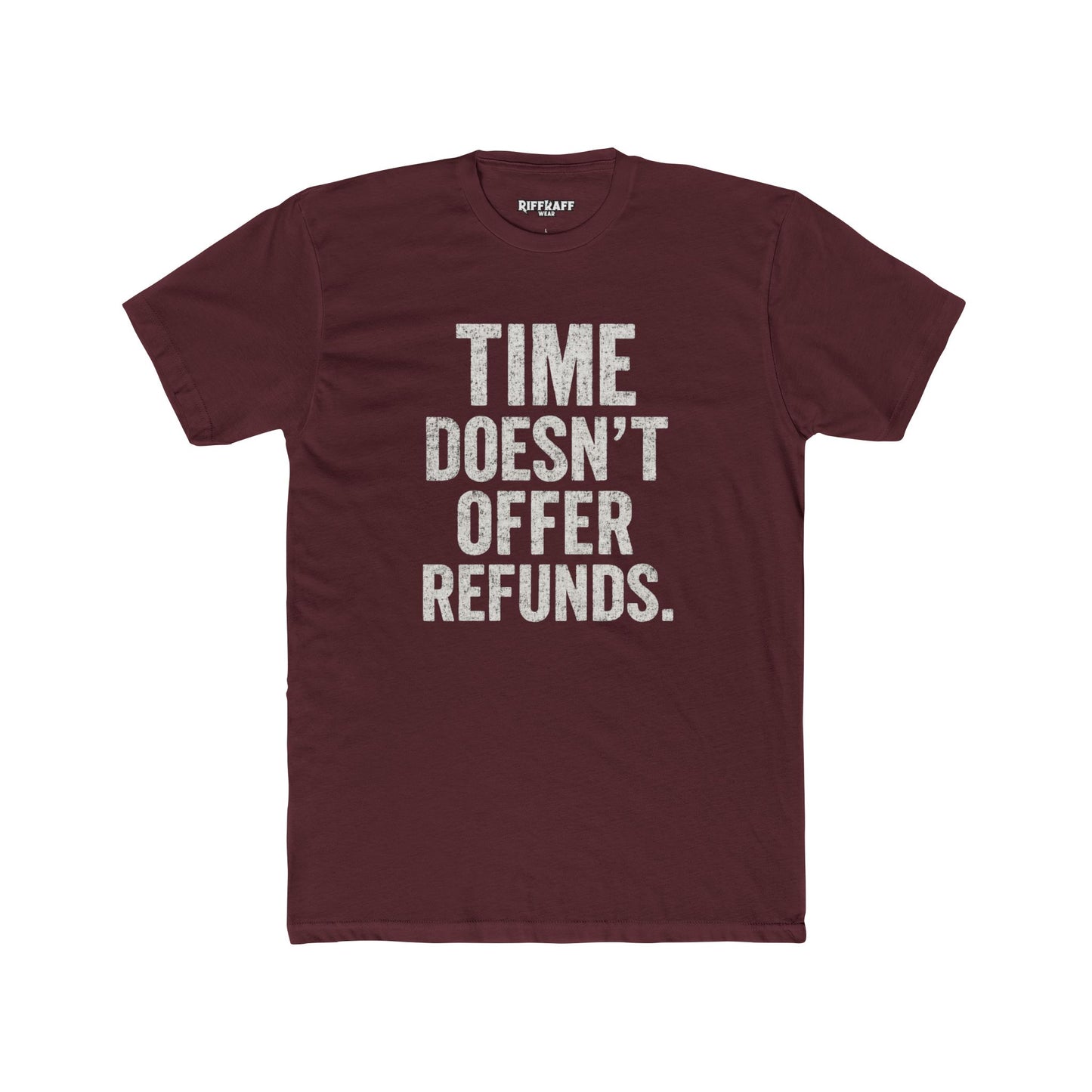 Time Doesn't Offer Refunds Unisex Cotton Crew Tee - REBEL REPUBLIC - Riff Raff Wear