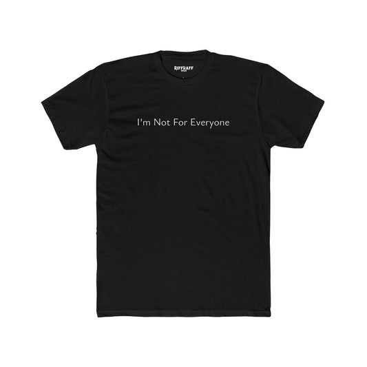 Unisex Cotton Crew Tee - "I’m Not For Everyone" Statement Shirt - Riff Raff Wear