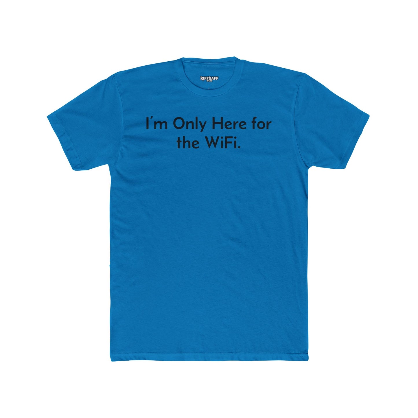 Funny Unisex Cotton Crew Tee - "I’m Only Here for the WiFi" - Riff Raff Wear