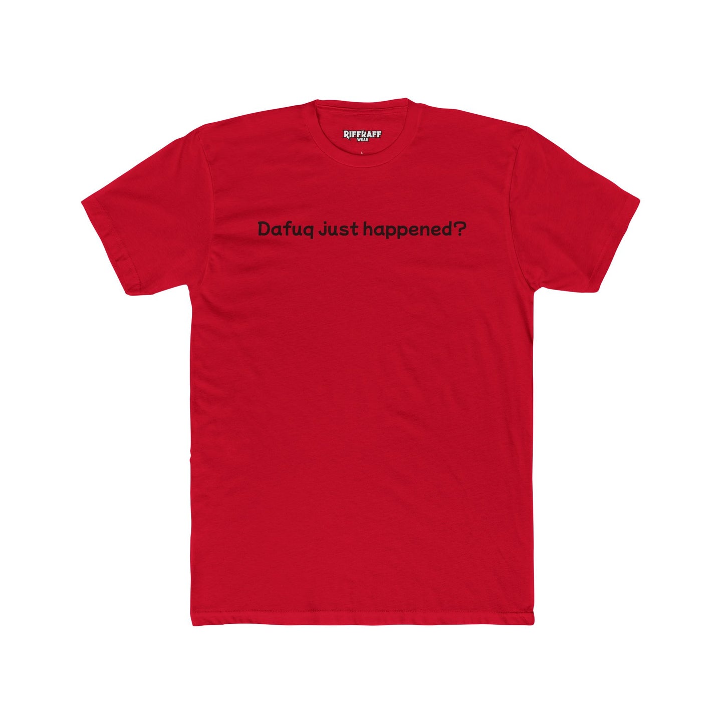 Funny Unisex Cotton Crew Tee – "Dafuq Just Happened?" - Riff Raff Wear