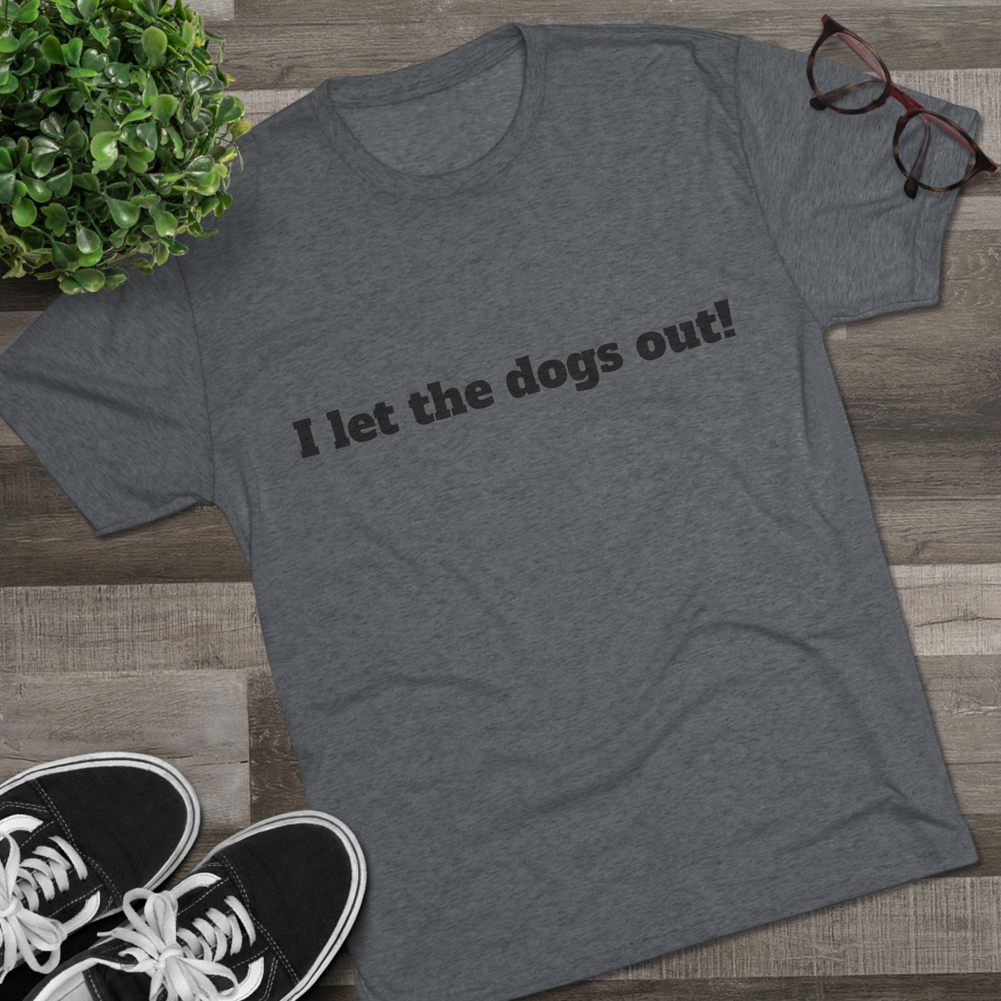 Riff Raff Wear I Let The Dogs Out Unisex Tri-Blend Crew Tee