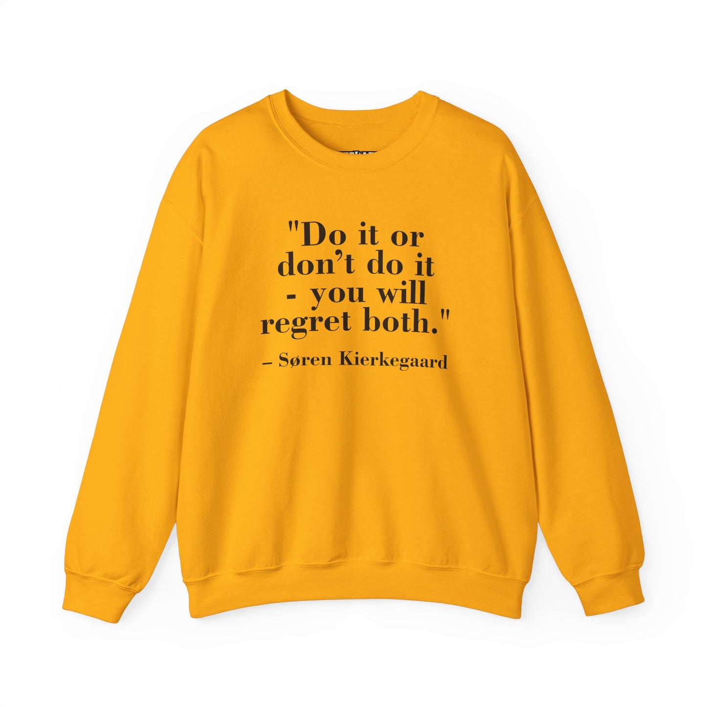 Inspirational Quote Crewneck Sweatshirt – "Do it or don’t do it - you will regret both" - Soren Kierkegaard - Riff Raff Wear