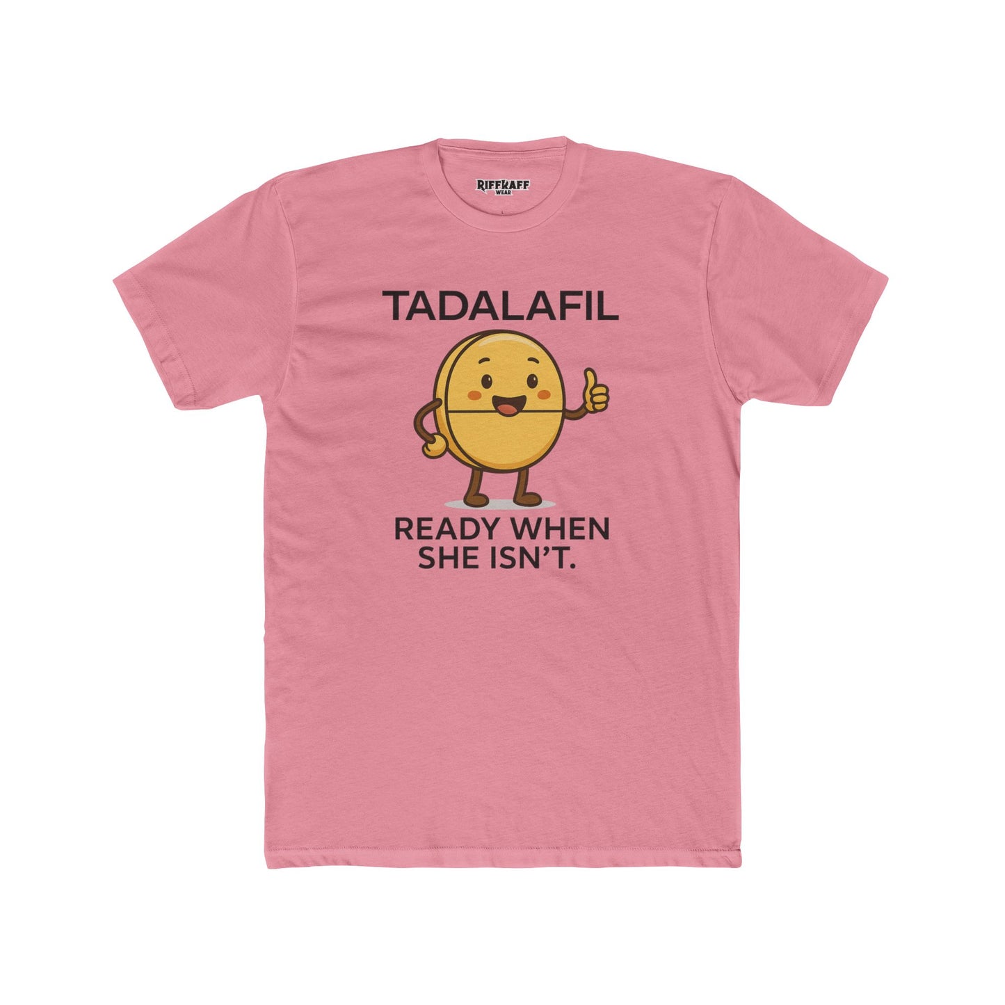 TADALAFIL: Ready When She Isn't -Unisex Cotton Crew Tee - OverRX - Riff Raff Wear