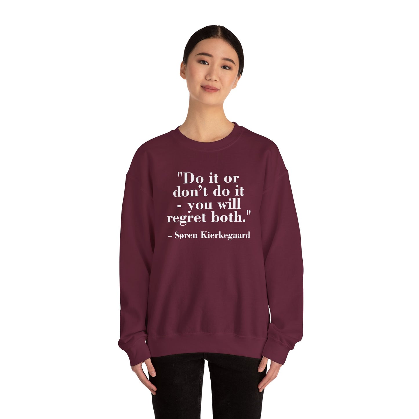 Inspirational Quote Crewneck Sweatshirt – "Do it or don’t do it - you will regret both" - Soren Kierkegaard - Riff Raff Wear