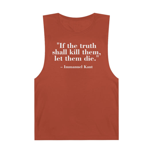 Unisex Quote Tank Top - "If the truth shall kill them, let them die" by Immanuel Kant - Riff Raff Wear