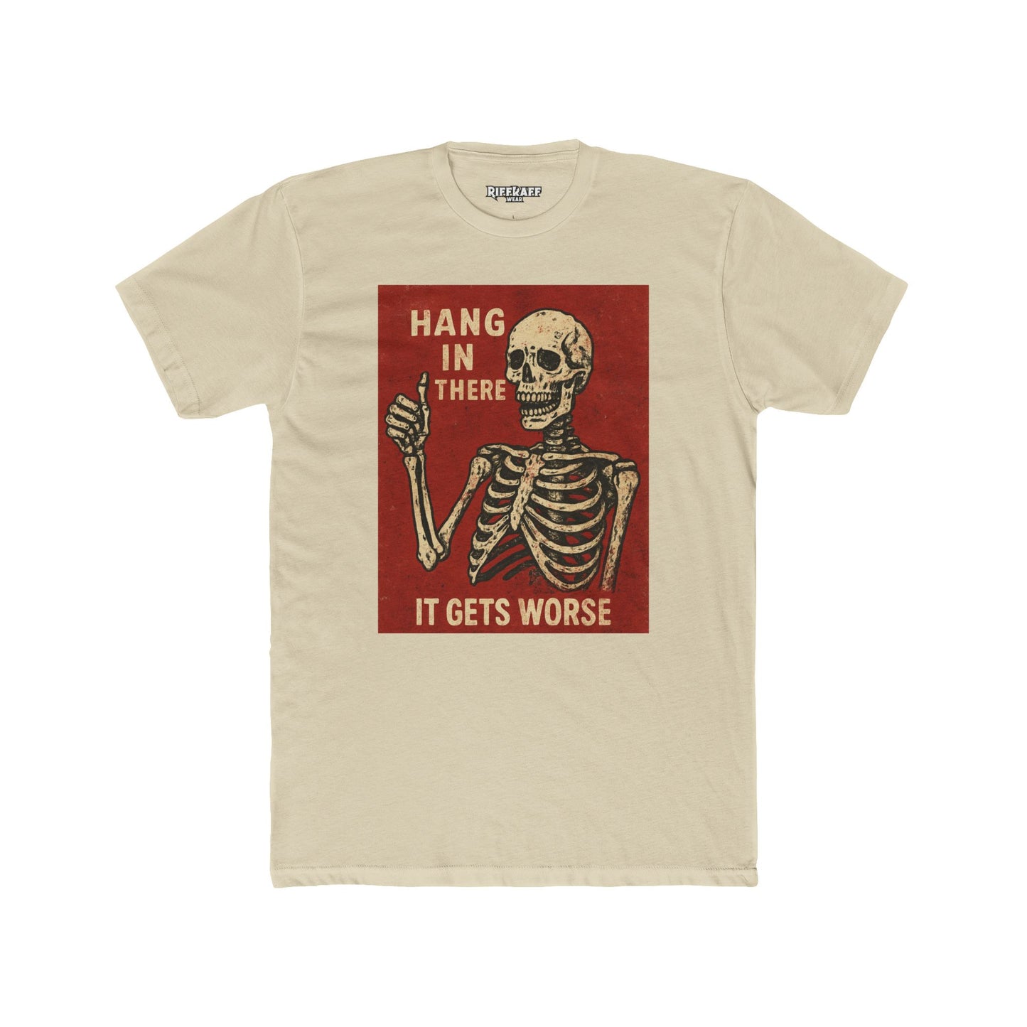 Hang in There Skeleton Crew Tee - Unisex Cotton Humor T-Shirt - Riff Raff Wear