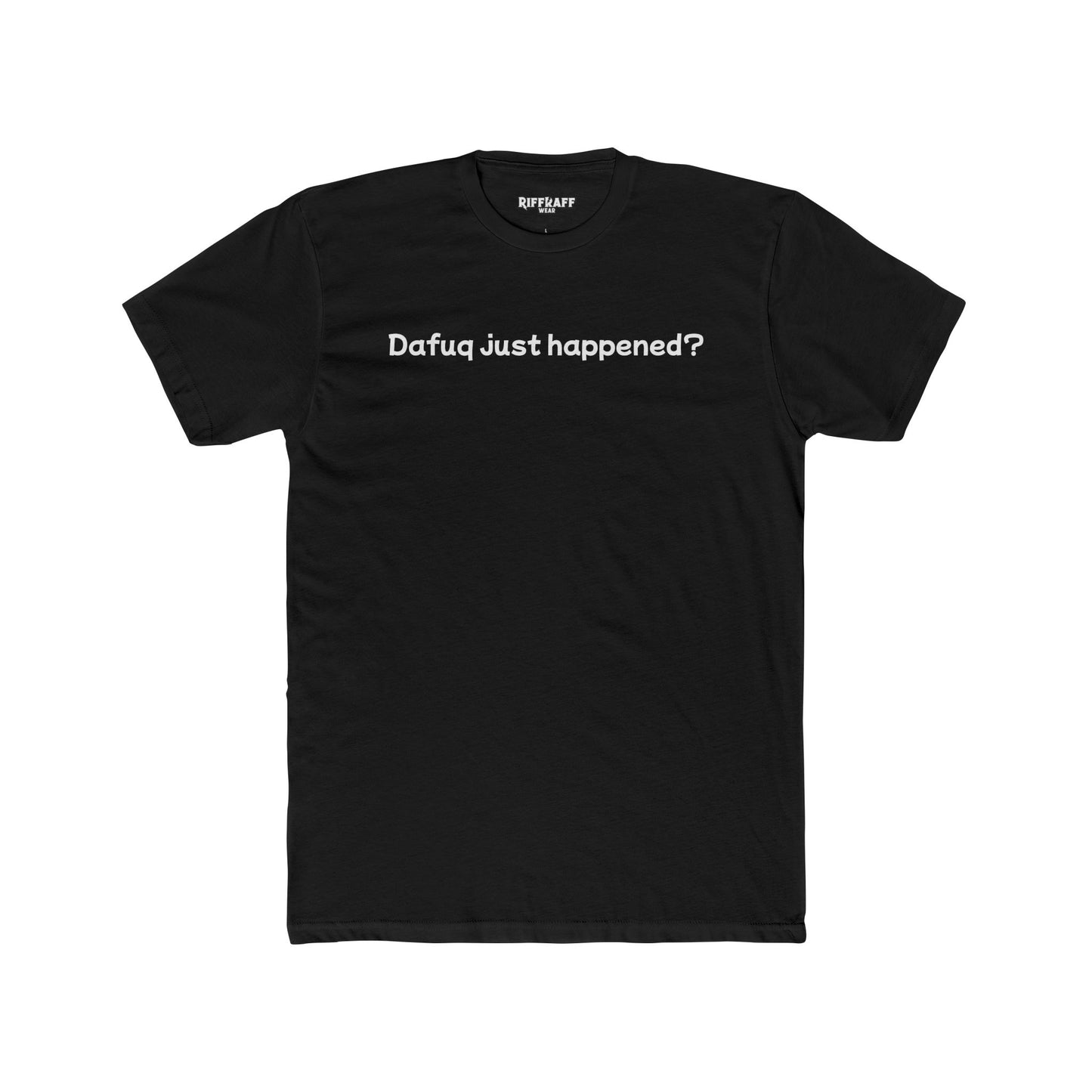 Funny Unisex Cotton Crew Tee – "Dafuq Just Happened?" - Riff Raff Wear
