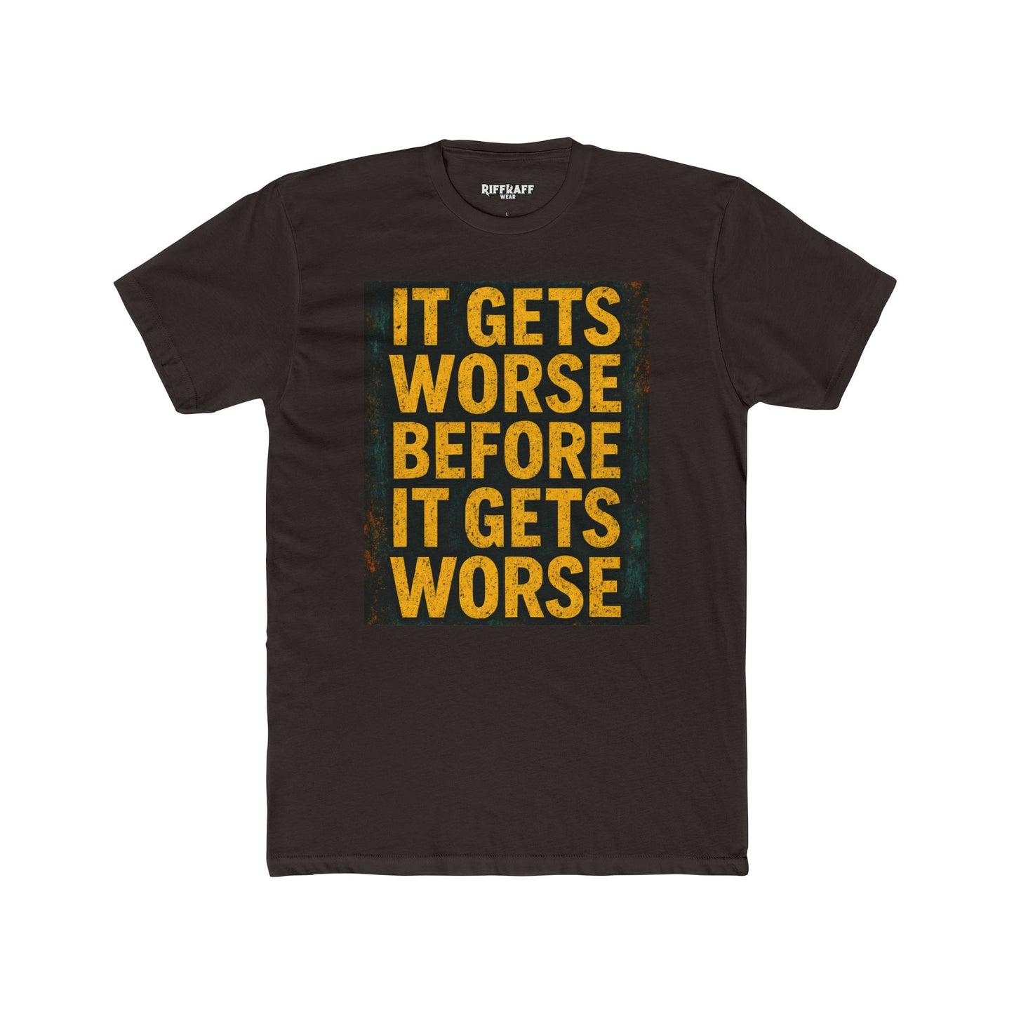 Unisex Cotton Crew Tee - "It Gets Worse Before It Gets Worse" Motivational Shirt - Riff Raff Wear