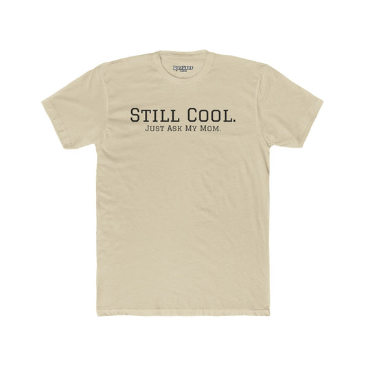Still Cool Unisex Cotton Crew Tee - Just Ask My Mom - Riff Raff Wear