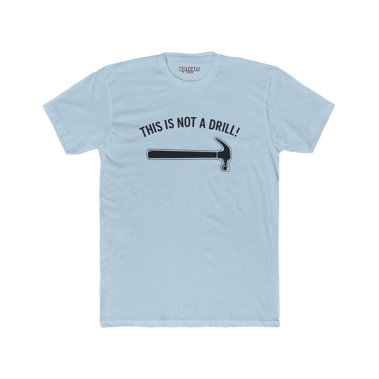 Funny Unisex Cotton Crew Tee - 'This Is Not A Drill' - Riff Raff Wear