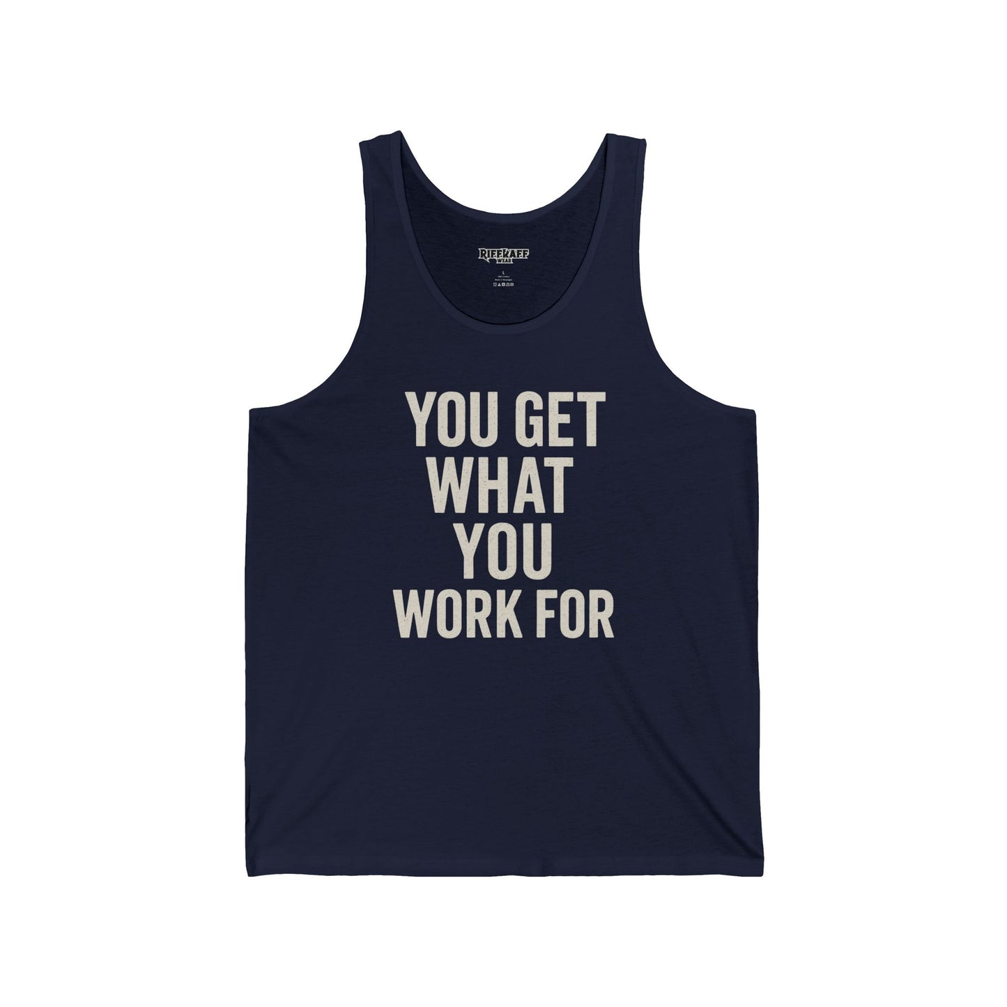 Motivational Unisex Jersey Tank - 'You Get What You Work For' - Fitness - Riff Raff Wear