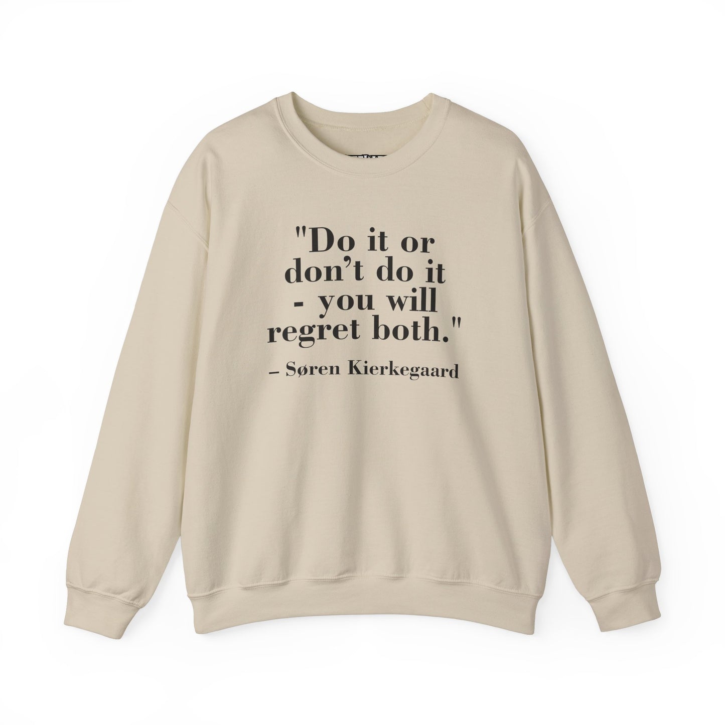 Inspirational Quote Crewneck Sweatshirt – "Do it or don’t do it - you will regret both" - Soren Kierkegaard - Riff Raff Wear