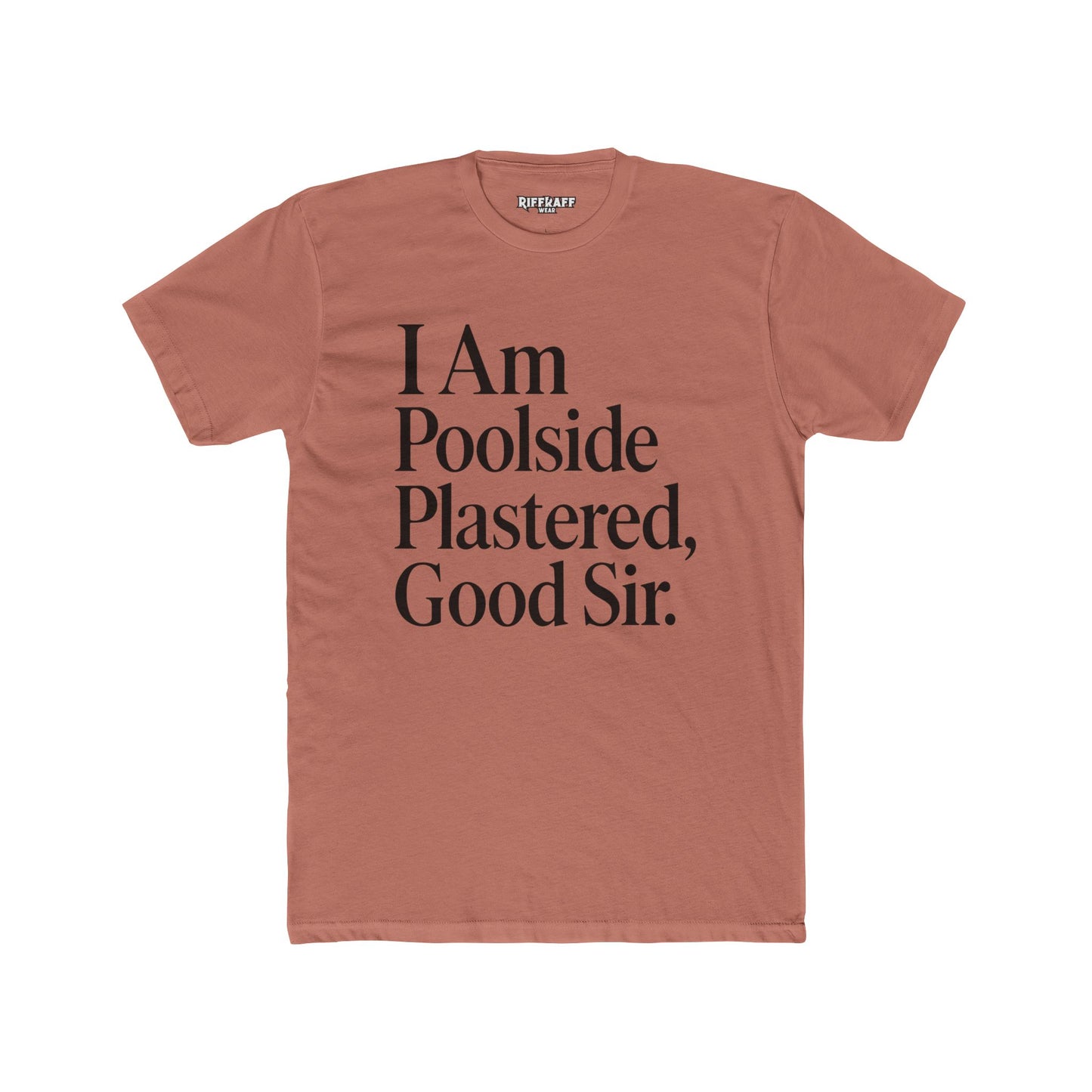 Humorous Poolside Unisex Cotton Crew Tee - "I Am Poolside Plastered, Good Sir" - Riff Raff Wear