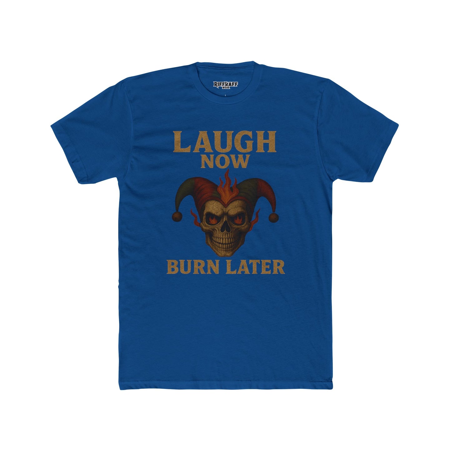 Funny Unisex Cotton Crew Tee - "Laugh Now Burn Later" Graphic Shirt Riff Raff Wear