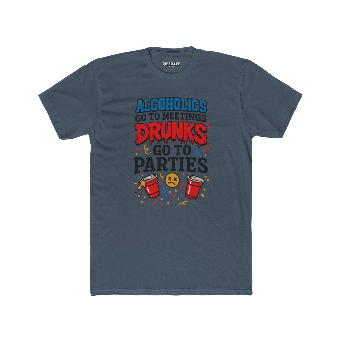 Alcoholics Go to Meetings Unisex Cotton Crew Tee - Fun Party Tee - Riff Raff Wear