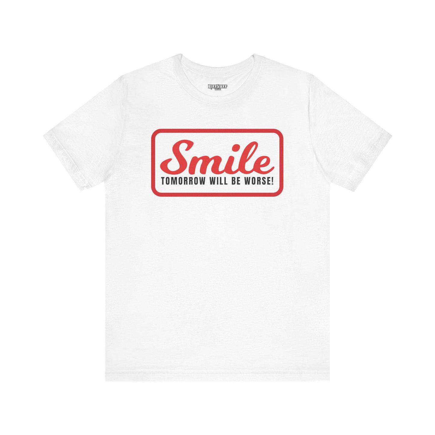 Graphic T-Shirt - Smile Tomorrow Will Be Worse - Riff Raff Wear