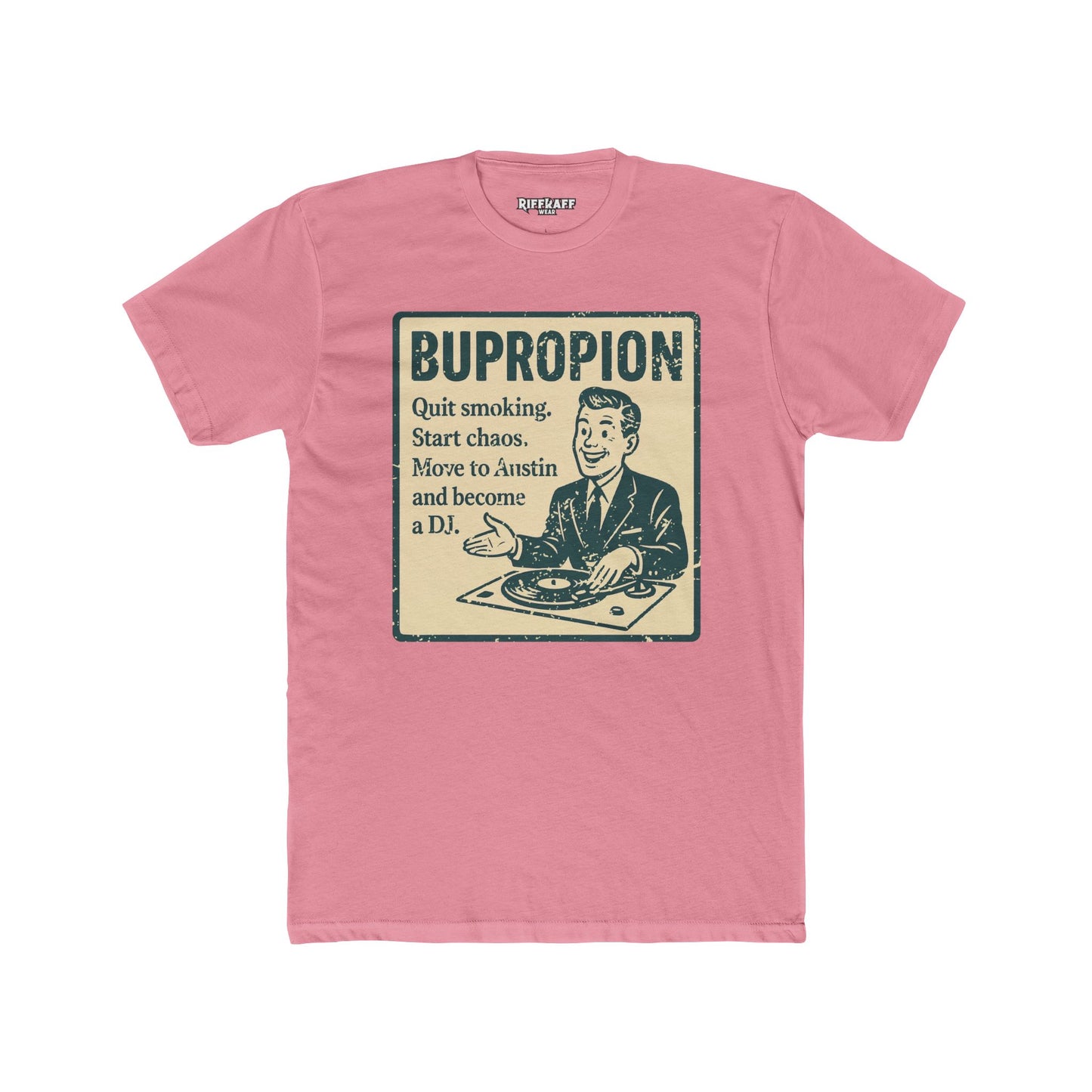 BUPROPION Motivational Unisex Cotton Crew Tee - Quit Smoking, Start Chaos - OverRX - Riff Raff Wear