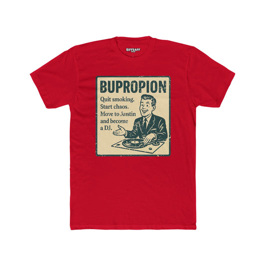 BUPROPION Motivational Unisex Cotton Crew Tee - Quit Smoking, Start Chaos - OverRX - Riff Raff Wear