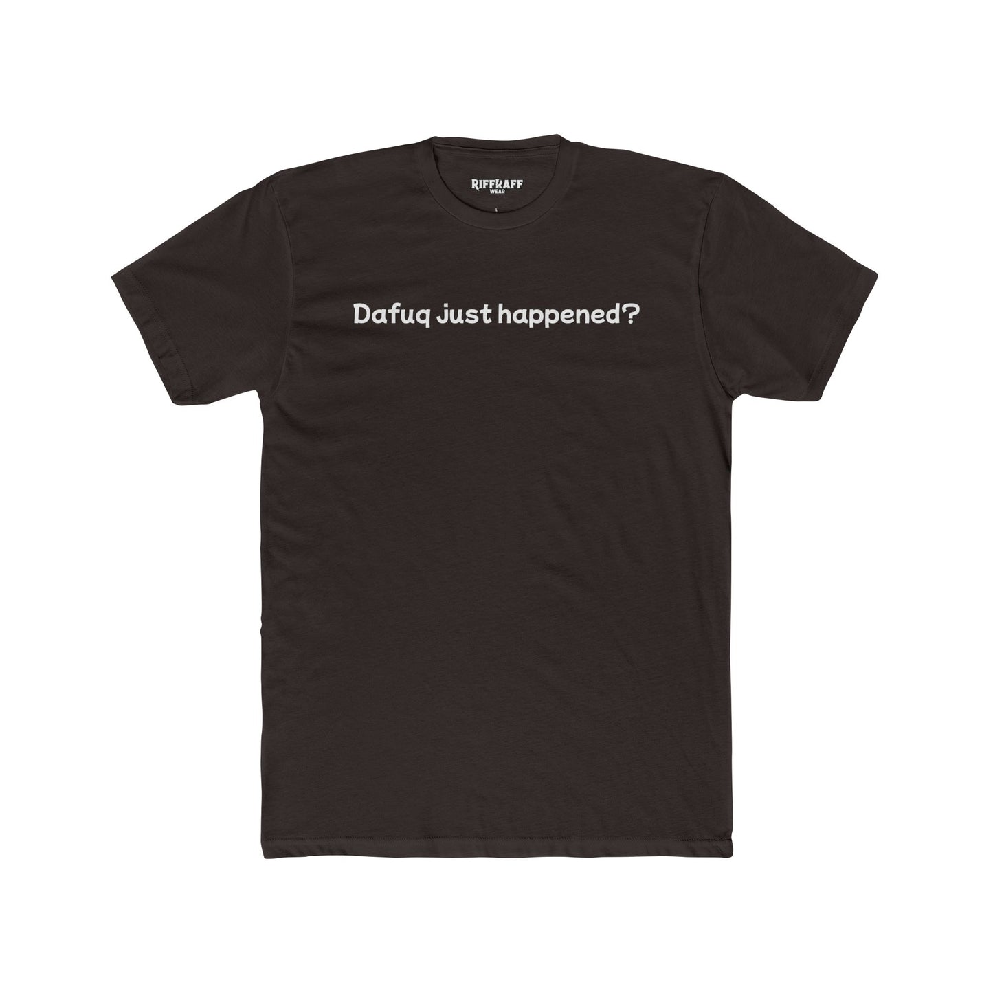Funny Unisex Cotton Crew Tee – "Dafuq Just Happened?" - Riff Raff Wear