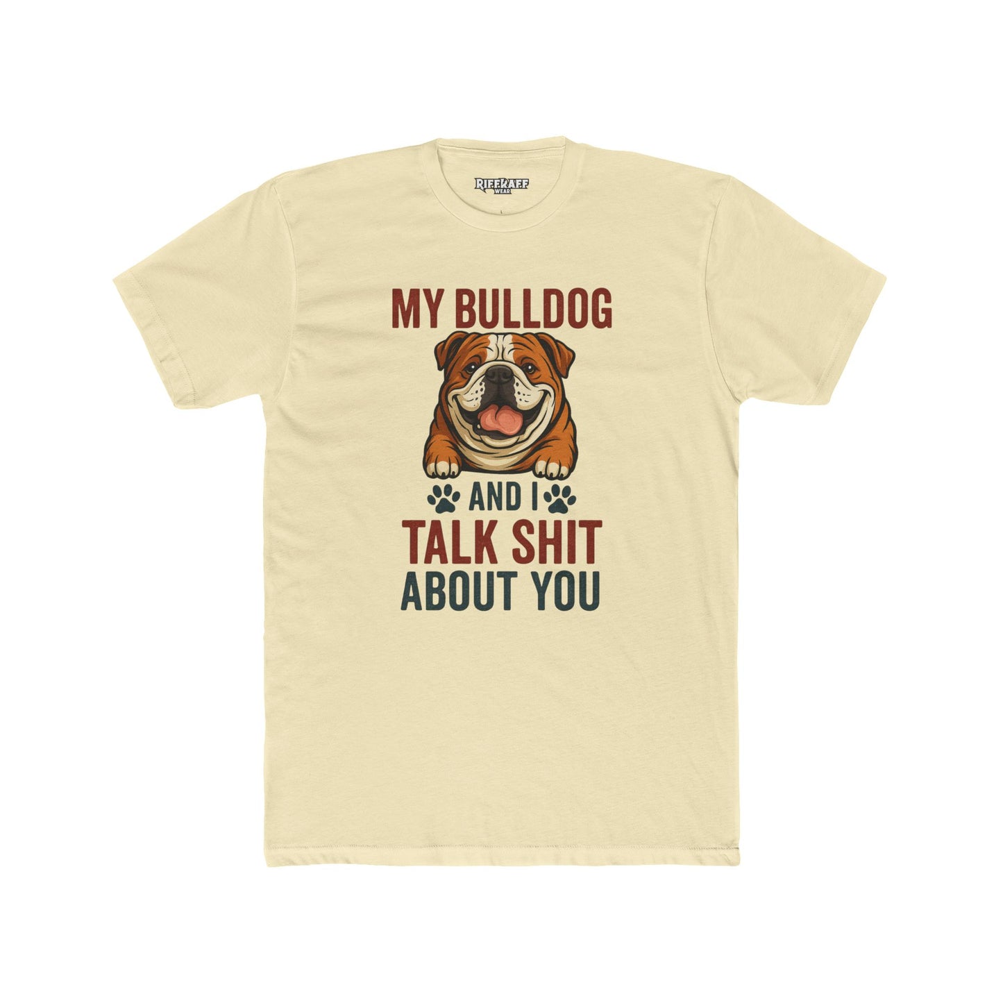 My Bulldog and I Talk Shit Unisex Cotton Crew Tee - Fun Pet Lover T-Shirt - Riff Raff Wear