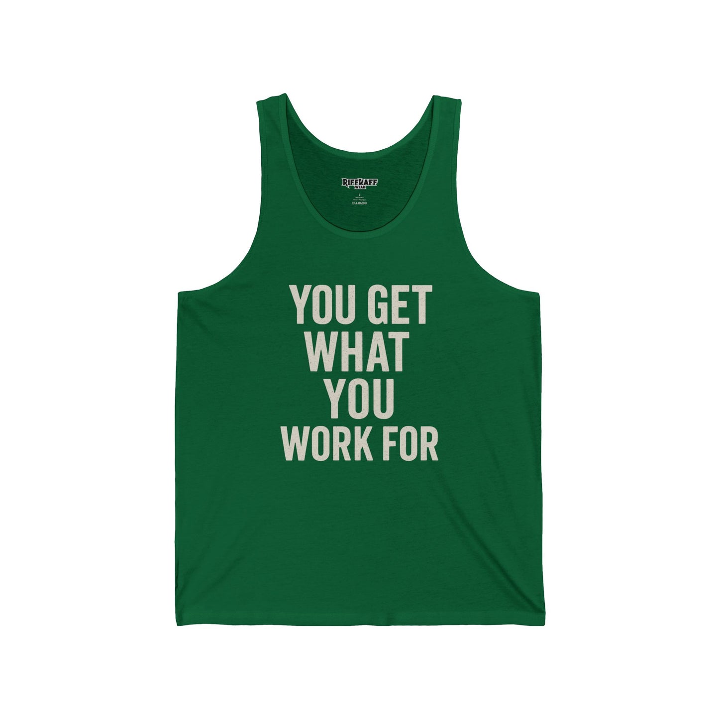 Motivational Unisex Jersey Tank - 'You Get What You Work For' - Fitness - Riff Raff Wear