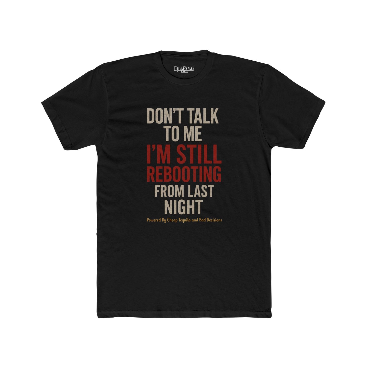 Funny Unisex Cotton Crew Tee - "Don't Talk to Me, I'm Still Rebooting from Last Night" Riff Raff Wear