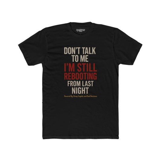 Funny Unisex Cotton Crew Tee - "Don't Talk to Me, I'm Still Rebooting from Last Night" Riff Raff Wear