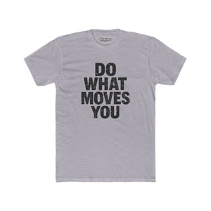 Inspiring Unisex Cotton Crew Tee - 'Do What Moves You' - Riff Raff Wear