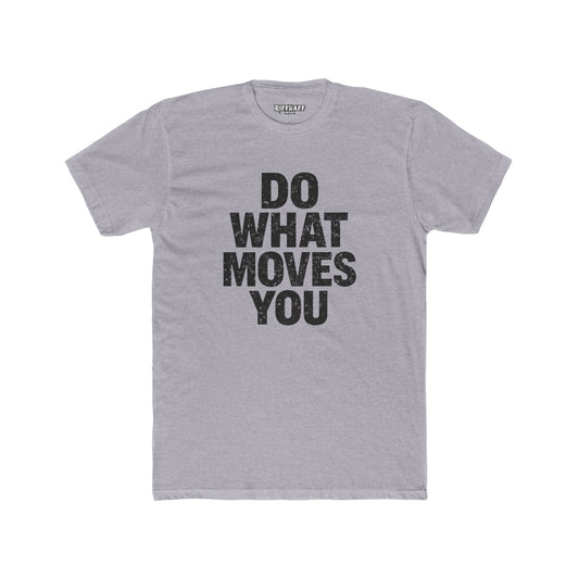 Inspiring Unisex Cotton Crew Tee - 'Do What Moves You' - Riff Raff Wear