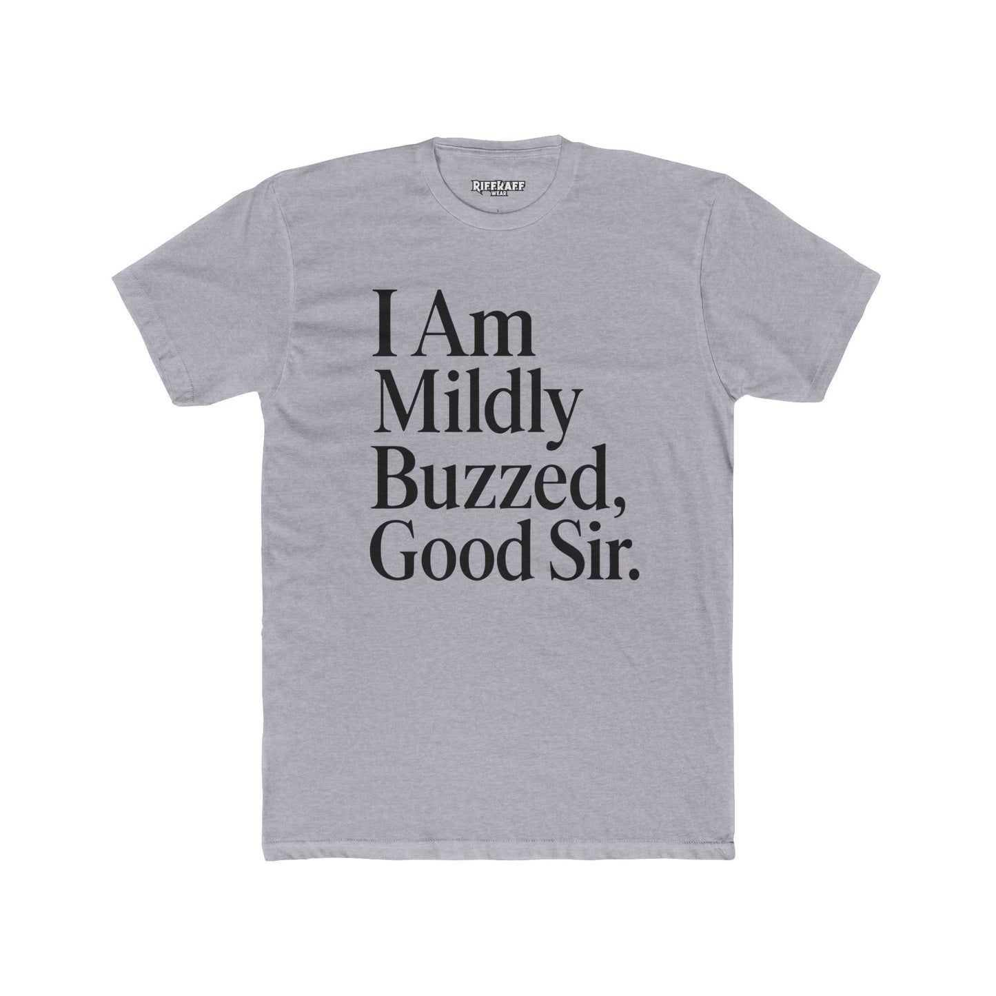 I Am Mildly Buzzed Unisex Cotton Crew Tee - Fun Drink Humor Shirt - Riff Raff Wear