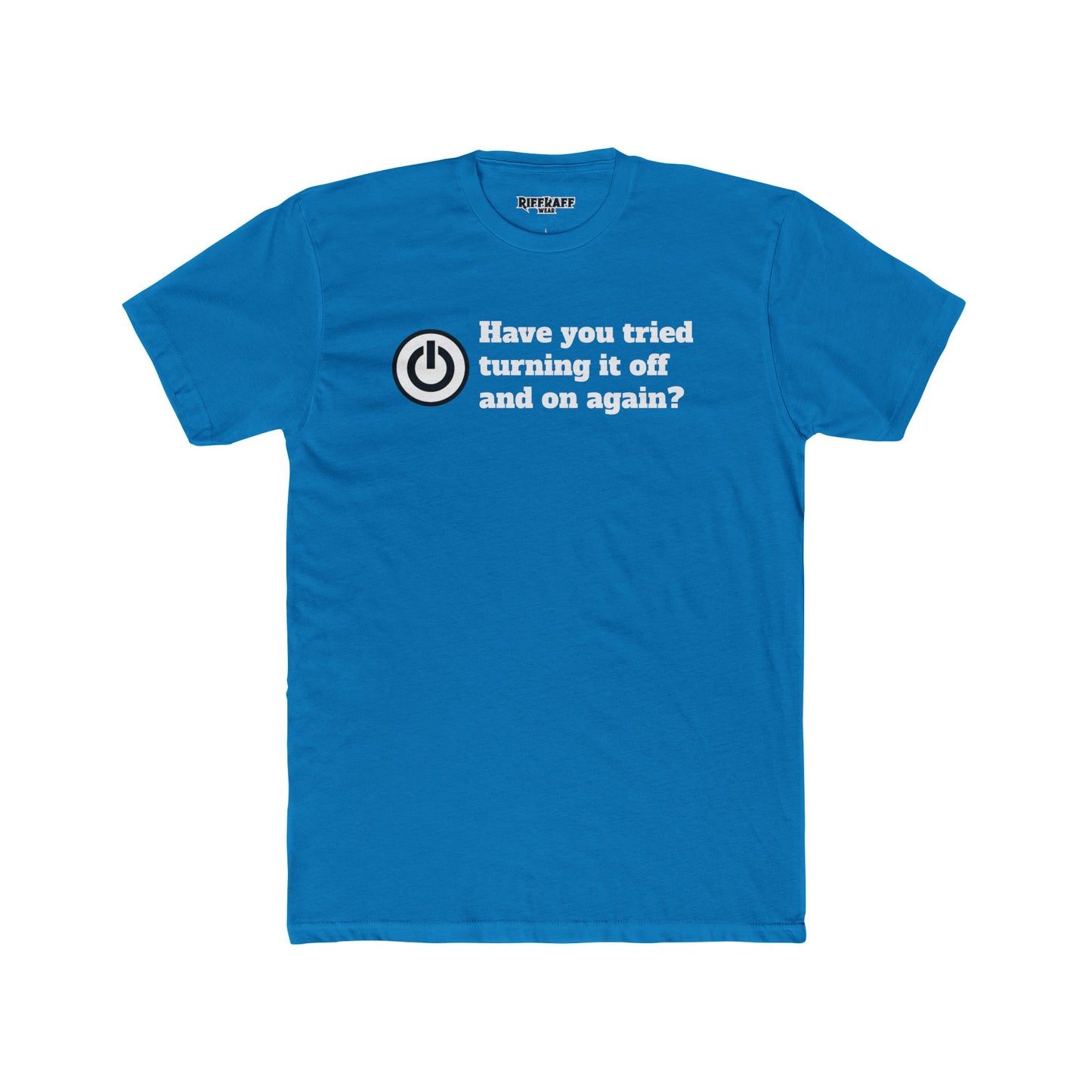 Funny Tech Quote Unisex Cotton Crew Tee - "Have You Tried Turning It Off and On Again?" - Riff Raff Wear