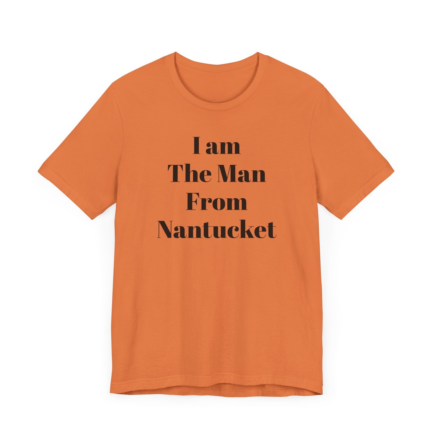 I Am The Man From Nantucket - Unisex Jersey Short Sleeve Tee