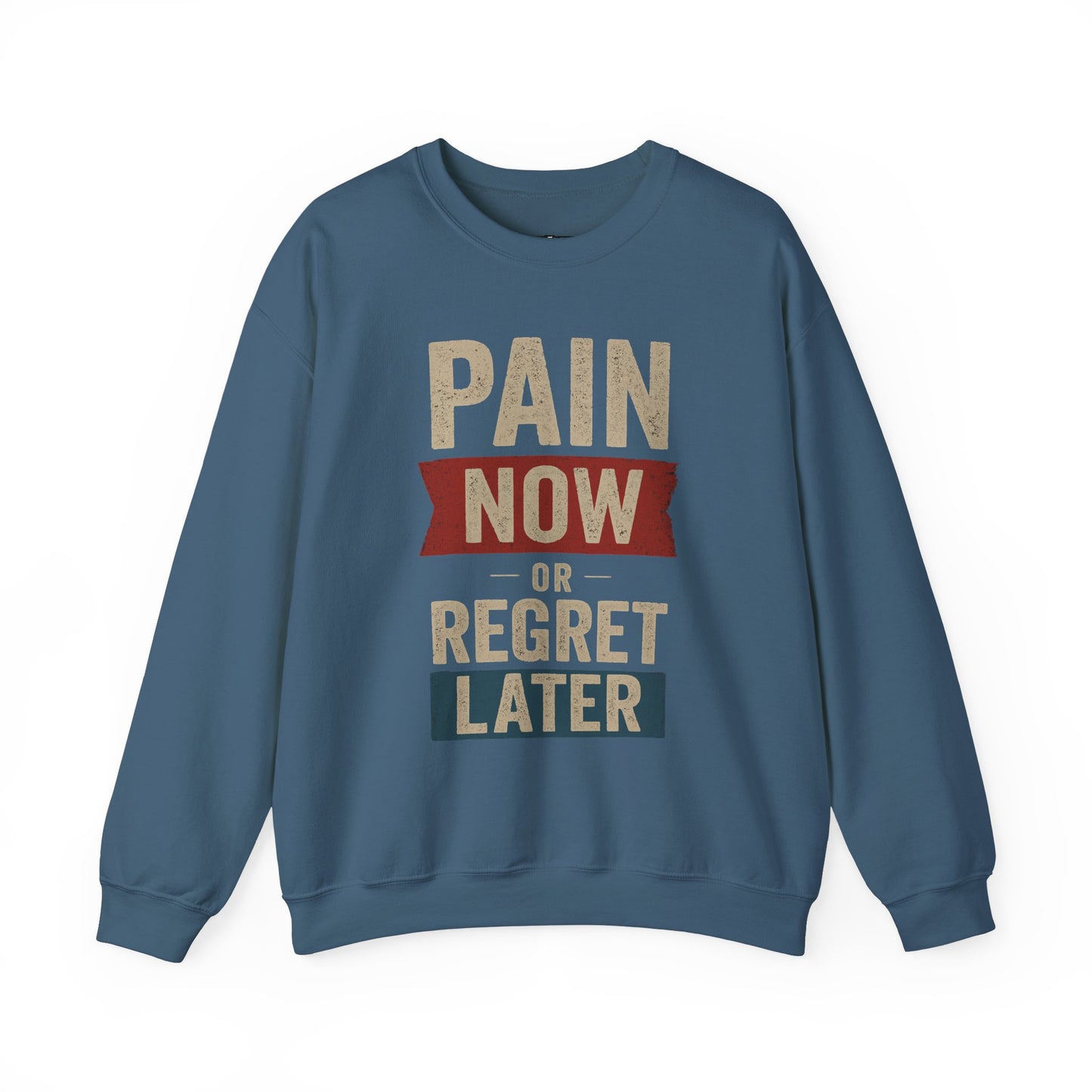 Inspirational Crewneck Sweatshirt - "Pain Now or Regret Later" - Riff Raff Wear