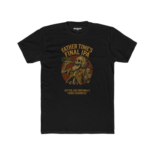 Funny Unisex Cotton Crew Tee - 'Father Time's Final IPA' - Riff Raff Wear Underground