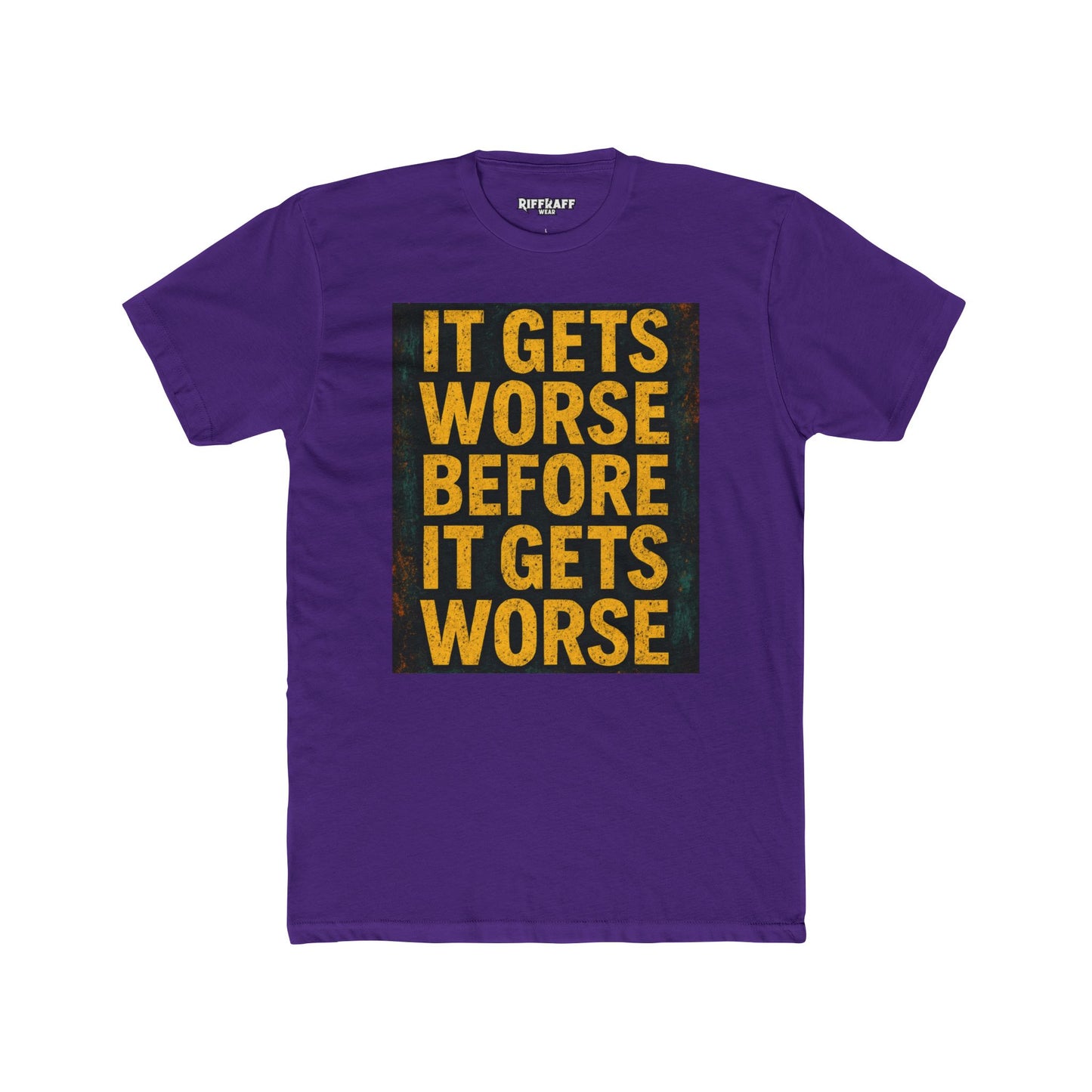 Unisex Cotton Crew Tee - "It Gets Worse Before It Gets Worse" Motivational Shirt - Riff Raff Wear