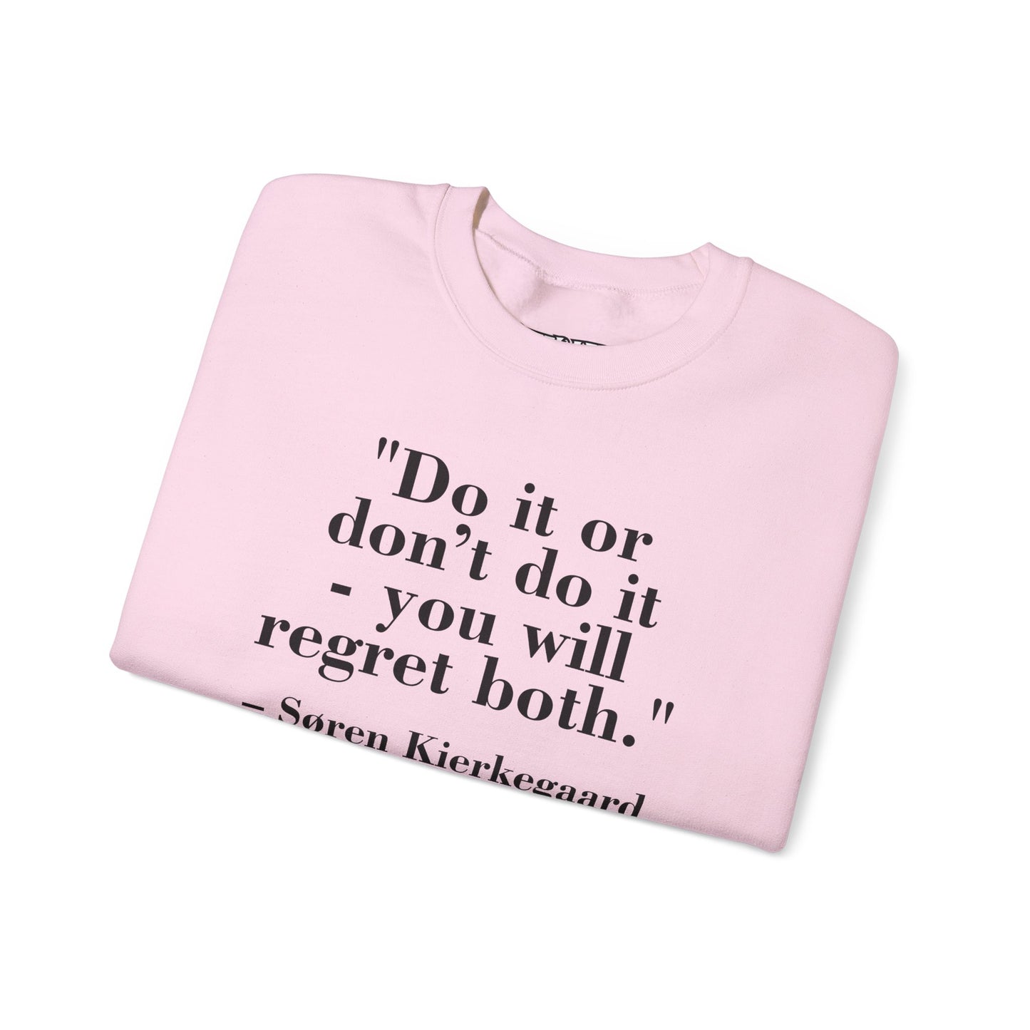 Inspirational Quote Crewneck Sweatshirt – "Do it or don’t do it - you will regret both" - Soren Kierkegaard - Riff Raff Wear