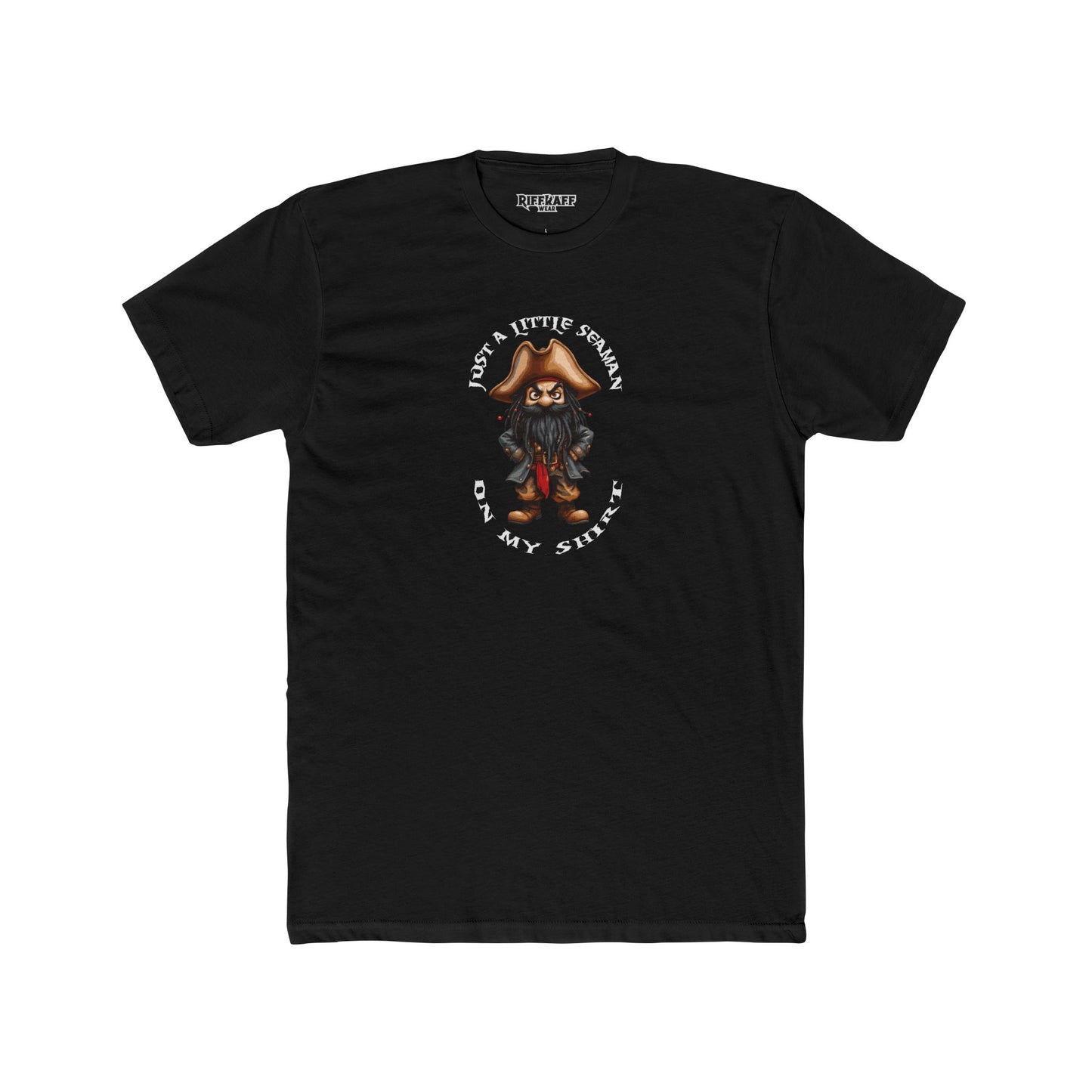 Funny Unisex Cotton Crew Tee - Just a Little Seaman On My Shirt - Riff Raff Wear