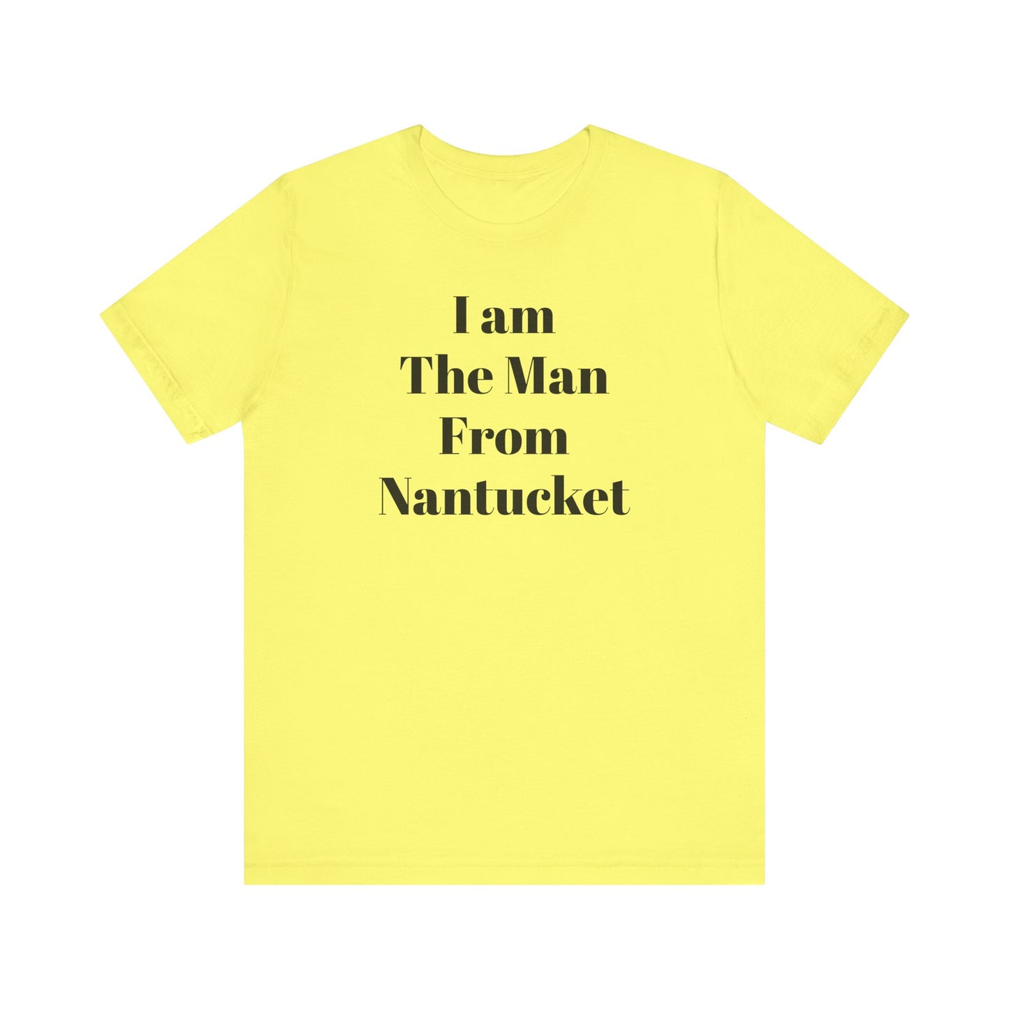 I Am The Man From Nantucket - Unisex Jersey Short Sleeve Tee