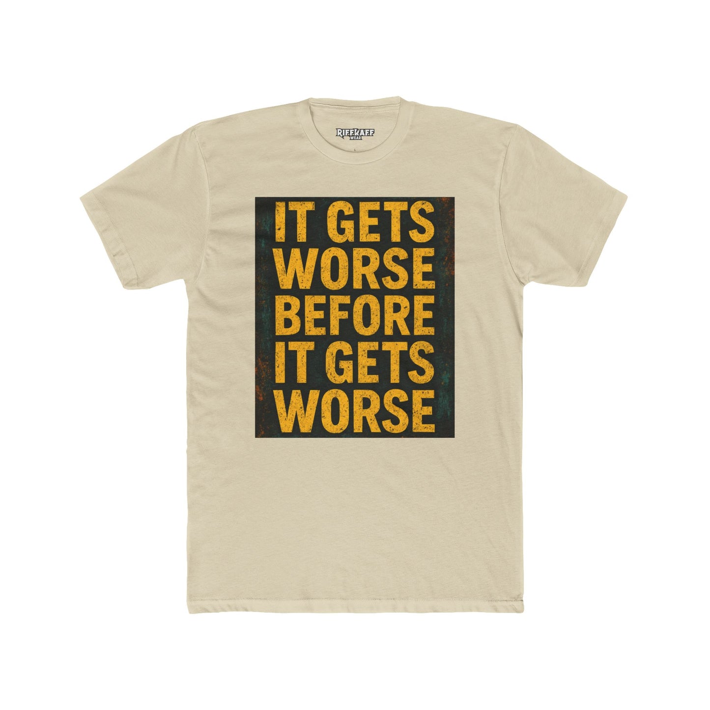 Unisex Cotton Crew Tee - "It Gets Worse Before It Gets Worse" Motivational Shirt - Riff Raff Wear