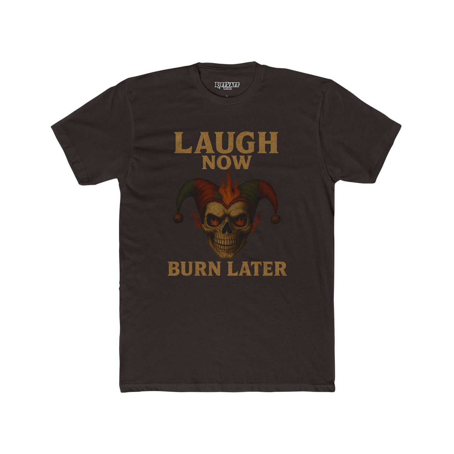 Funny Unisex Cotton Crew Tee - "Laugh Now Burn Later" Graphic Shirt Riff Raff Wear