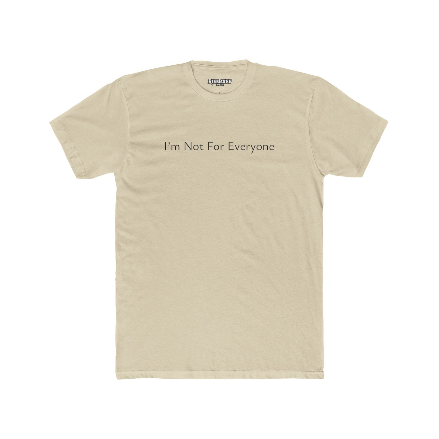 Unisex Cotton Crew Tee - "I’m Not For Everyone" Statement Shirt - Riff Raff Wear