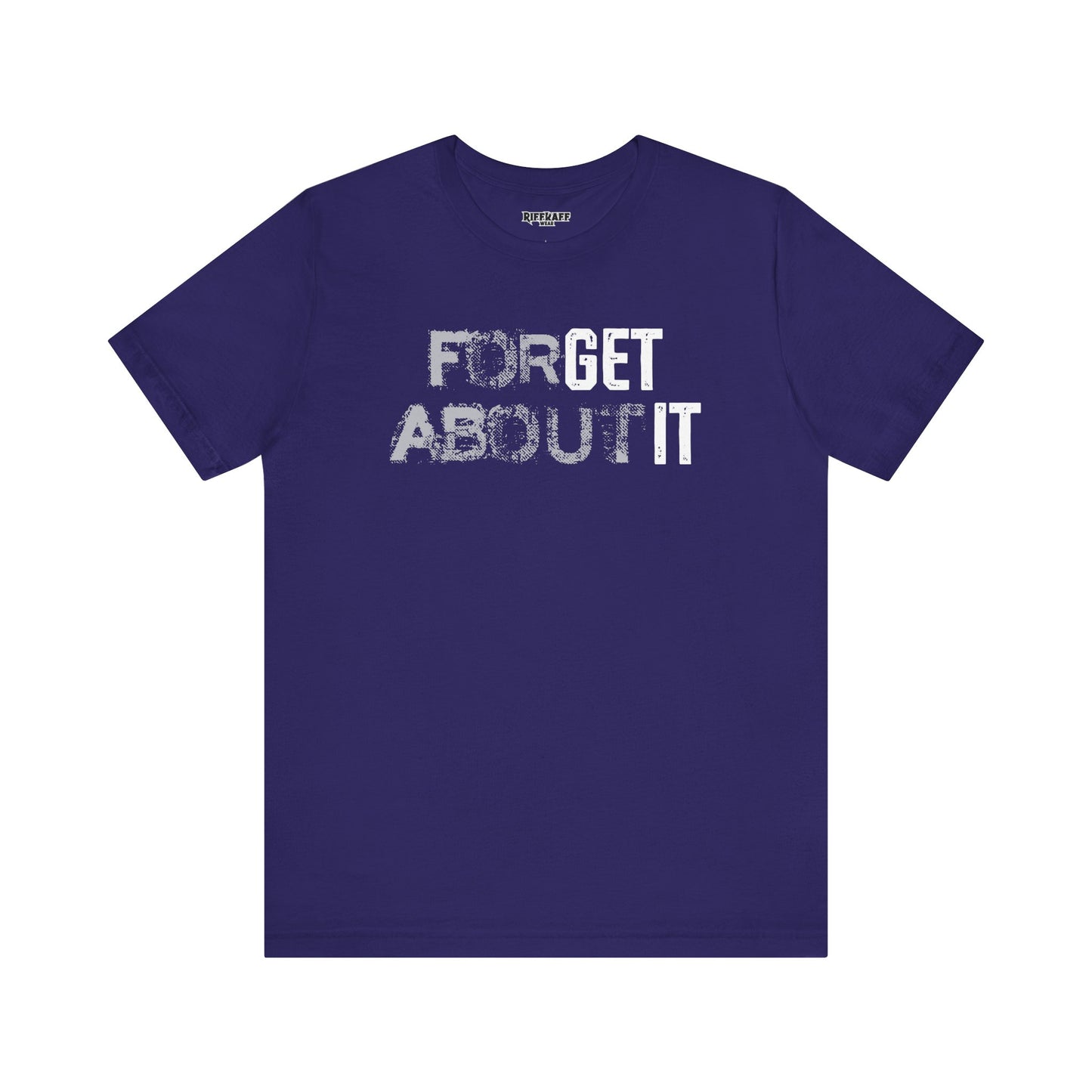 Forget About It T-shirt