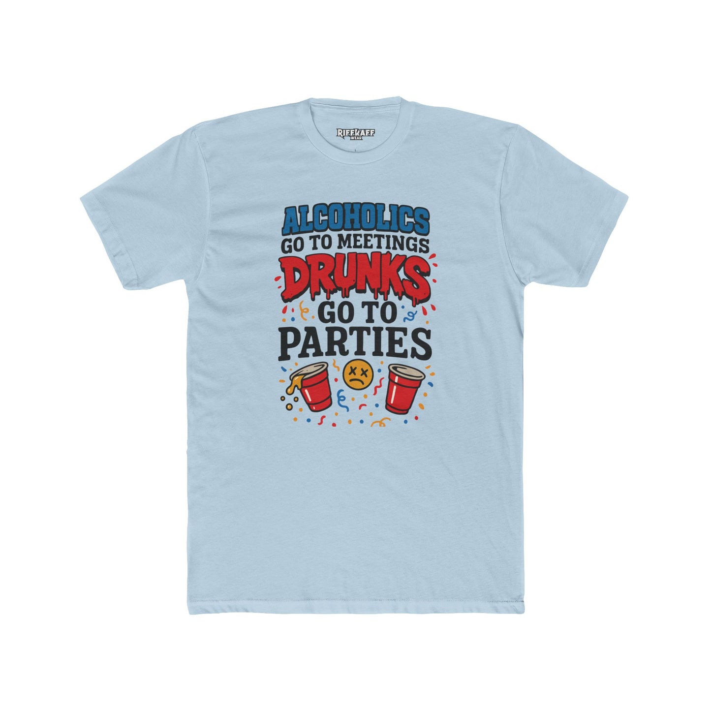 Alcoholics Go to Meetings Unisex Cotton Crew Tee - Fun Party Tee - Riff Raff Wear