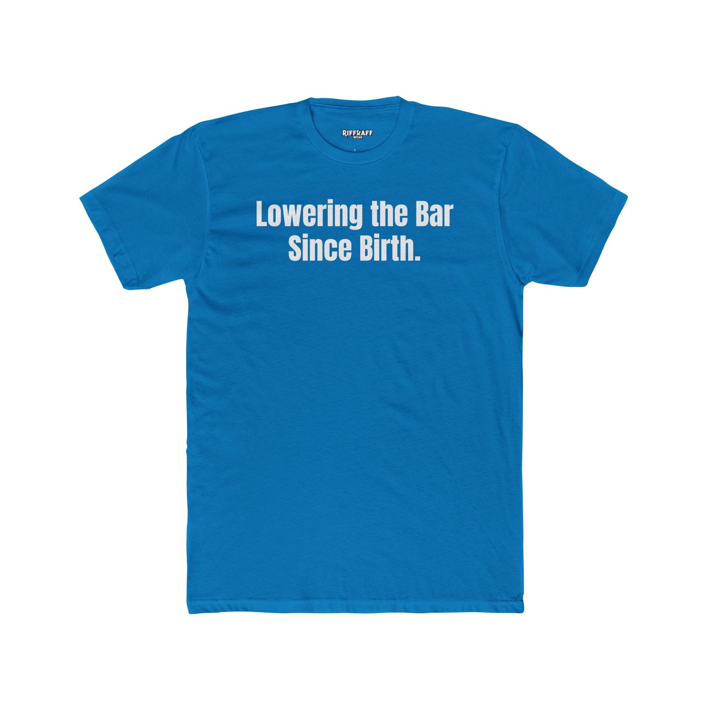 Unisex Cotton Crew Tee - "Lowering the Bar Since Birth" - Funny Graphic T-Shirt for Casual Wear - Riff Raff Wear