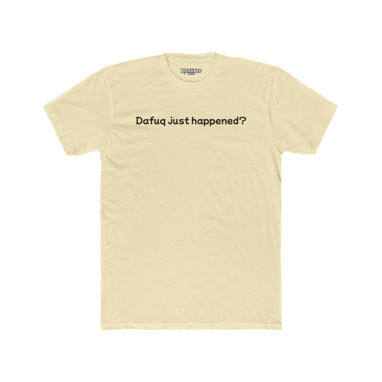 Funny Unisex Cotton Crew Tee – "Dafuq Just Happened?" - Riff Raff Wear
